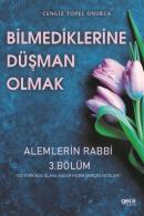 Bilmediklerime Düşman Olmak - Alemlerin Rabbi 3. Bölüm