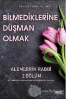 Bilmediklerine Düşman Olmak Alemlerin Rabbi 2. Bölüm