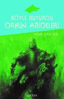 Böyle Buyurdu Orhun Abideleri