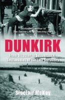 Dunkirk: From Disaster to Deliverance - Testimonies of the Last Survivors