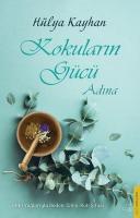 Kokuların Gücü Adına: Bitki Yağlarıyla Beden - Zihin - Ruh Şifası