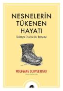 Nesnelerin Tükenen Hayatı - Tüketim Üzerine Bir Deneme