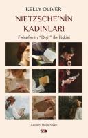 Nietzsche'nin Kadınları - Felsefenin Dişil İle İlişkisi