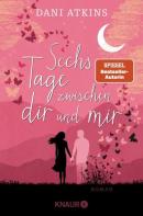 Sechs Tage zwischen dir und mir