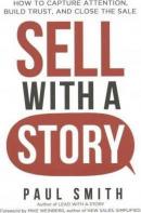 Sell with a Story: How to Capture Attention Build Trust and Close the Sale  (Ciltli)
