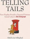 Telling Tails: From Hopeless Hounds to Tyrannical Tortoises: Animal Letters to The Telegraph (Telegr (Ciltli)