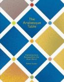 The Arabesque Table: Contemporary Recipes from the Arab World (Ciltli)