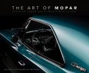The Art of Mopar : Chrysler Dodge and Plymouth Muscle Cars (Ciltli)