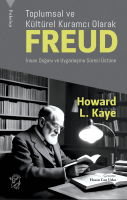 Toplumsal ve Kültürel Kuramcı Olarak Freud: İnsan Doğası ve Uygarlaşma Süreci Üzerine