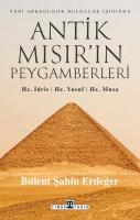 Yeni Arkeolojik Bulgular Işığında Antik Mısır'ın Peygamberleri: Hz. İdris Hz. Yusuf Hz. Musa