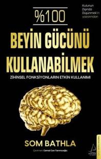 %100 Beyin Gücünü Kullanabilmek - Zihinsel Fonksiyonların Etkin Kullan