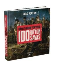 100 Büyük Savaş - Dünya Tarihine Yön Veren (Ciltli)