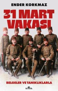 31 Mart Vakası - Belgeler ve Tanıklıklarla