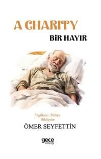 A Charity - Bir Hayır - İngilizce/Türkçe Hikayeler Ömer Seyfettin