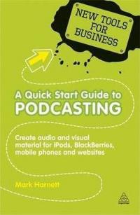 A Quick Start Guide to Podcasting Mark Harnett