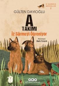 A Takımı Doğuyor - İz Sürücü Köpekler 2 Gülten Dayıoğlu