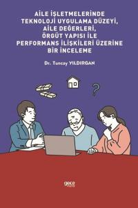 Aile İşletmelerinde Teknoloji Uygulama Düzeyi Aile Değerleri Örgüt Yapısı ile Performans İlişkiler