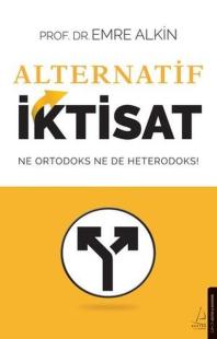 Alternatif İktisat - Ne Ortodoks Ne de Heterodoks! Emre Alkin