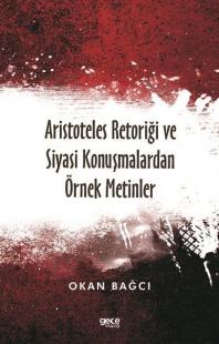 Aristoteles Retoriği ve Siyasi Konuşmalardan Örnek Metinler