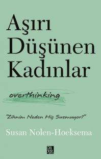 Aşırı Düşünen Kadınlar - Overthinking Susan Nolen - Hoeksema