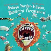 Aslana Yardım Edelim,Dişlerini Fırçalasın! (Ciltli) Sophie Schoenwald