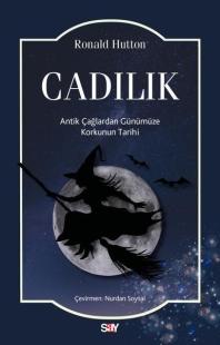 Cadılık - Antik Çağlardan Gunumuze Korkunun Tarihi Ronald Hutton