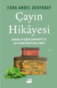 Çayın Hikayesi - Osmanlı ve Erken Cumhuriyet'te Çay Ticaretinin Global