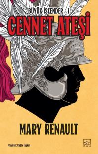 Cennet Ateşi / Büyük İskender 1. Kitap Mary Renault