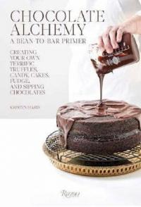 Chocolate Alchemy: A Bean-To-Bar Primer  (Ciltli) Kristen Hard