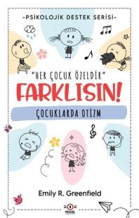 Çocuklarda Otizm - Farklısın! - Psikolojik Destek Serisi Emily R. Gree