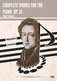 Complete Works For The Piano Op. 35 - Three Sonatas Frederic Chopin