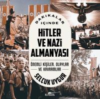 Dakikalar İçinde Hitler ve Nazi Almanyası - Önemli Kişiler Olaylar ve 