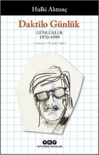 Daktilo Günlük: Günlükler 1970 - 1999 Hulki Aktunç