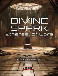Divine Spark - Etheral Of Core Emre Kahraman