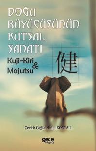 Doğu Büyücüsünün Kutsal Sanatı Kuji-Kiri Majutsu