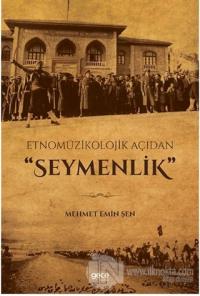 Etnomüzikolojik Açıdan "Seymenlik" Mehmet Emin Şen