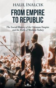 From Empire to Republic - The Social History of the Ottoman Empire and