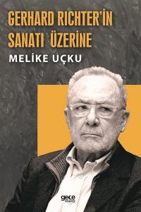 Gerhard Richterin Sanatı Üzerine Melike Uçku