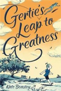 Gertie's Leap to Greatness (Ciltli) Kate Beasley