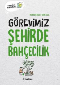 Görevimiz Şehirde Bahçecilik - Gezegenimizi Koruyalım! Frederique Bass