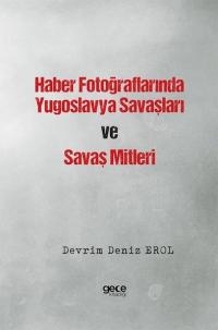 Haber Fotoğraflarında Yugoslavya Savaşları ve Savaş Mitleri