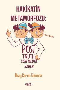 Hakikatin Metamorfozu: Post - Truth Yeni Medya Haber