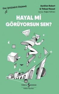 Hayal mi Görüyorsun Sen? Genç Yetişkinlerle Düşünmek Aurelien Robert