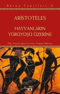 Hayvanların Yuruyuşu Üzerine - Bütün Yapıtları 12 Aristoteles