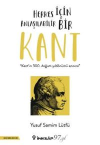 Herkes İçin Anlaşılabilir Bir Kant - Kant'ın 300. Doğum Günü Anısına