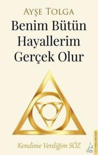 İmzalı - Benim Bütün Hayallerim Gerçek Olur Ayşe Tolga