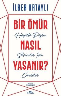 İmzalı-Bir Ömür Nasıl Yaşanır? İlber Ortaylı