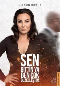 İmzalı-Sen Gittin Ya Ben Çok Güzelleştim Nilgün Bodur