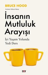 İnsanın Mutluluk Arayışı - İyi Yaşam Yolunda Yedi Ders Bruce Hood