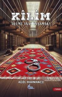 Kilim - Ölüme İnat Yaşamak! Adil Harmancı